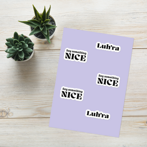 Luh'ra Say Something Nice Stickers