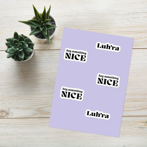 Luh'ra Say Something Nice Stickers